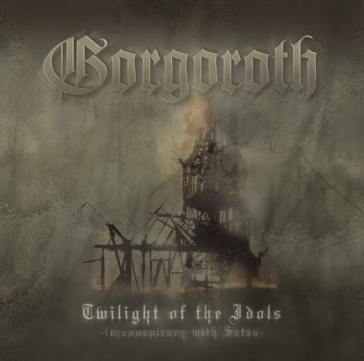 Gorgoroth - Twilight of the Idols (In Conspiracy with Satan)